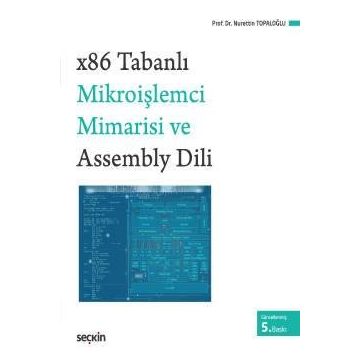 X86 TABANLI MİKROİŞLEMCİ MIMARISI VE ASSEMBLY DILI - NURETTIN TOPALOĞLU