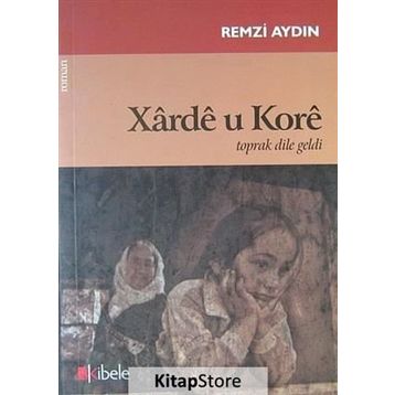 XARDE U KORE TOPRAK DILE GELDI - REMZI AYDIN