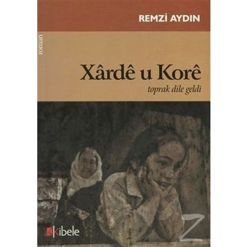 XARDE U KORE TOPRAK DILE GELDI - REMZI AYDIN