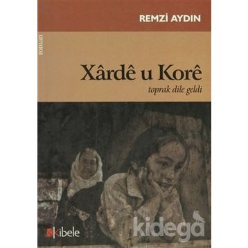 XARDE U KORE TOPRAK DILE GELDI - REMZI AYDIN