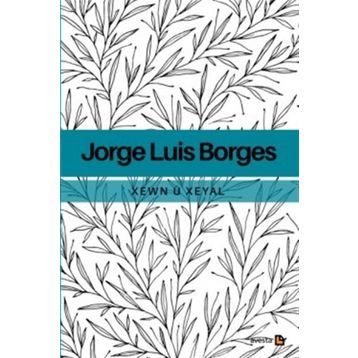 Xewn ü Xeyal - Jorge Luis Borges