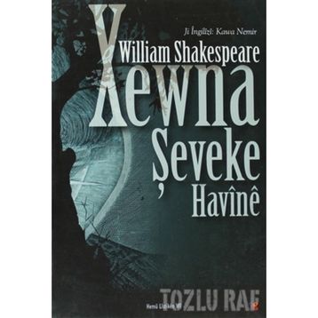 XEWNA ŞEVEKE HAVINE - WILLIAM SHAKESPEARE