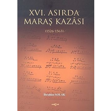XVI. ASIRDA MARAŞ KAZASI - İBRAHİM SOLAK