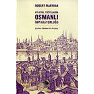 XVI- XVIII. YÜZYILLARDA OSMANLI İMPARATORLUĞU - ROBERT MANTRAN