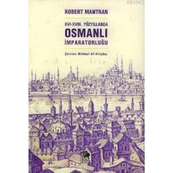 XVI- XVIII. YÜZYILLARDA OSMANLI İMPARATORLUĞU - ROBERT MANTRAN
