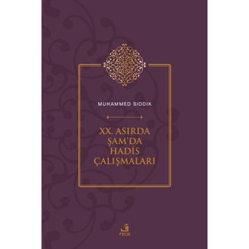XX. Asırda Şamda Hadis Çalışmaları Muhammed Sıddık