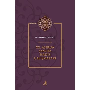 XX. Asırda Şamda Hadis Çalışmaları Muhammed Sıddık