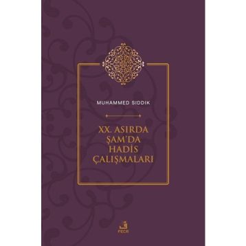 XX. Asırda Şamda Hadis Çalışmaları Muhammed Sıddık