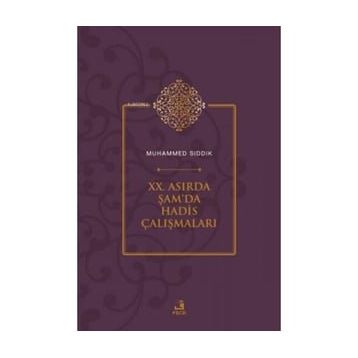 XX. Asırda Şamda Hadis Çalışmaları Muhammed Sıddık