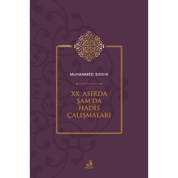 XX. Asırda Şamda Hadis Çalışmaları Muhammed Sıddık