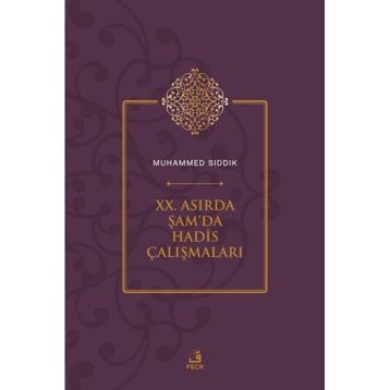 XX. Asırda Şamda Hadis Çalışmaları Muhammed Sıddık