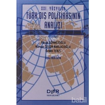 XXI. YÜZYILDA TÜRK DIŞ POLİTİKASININ ANALIZI - FARUK SÖNMEZOĞLU;NURCAN ÖZGÜR BAKLACIOĞLU;ÖZLEM TERZI