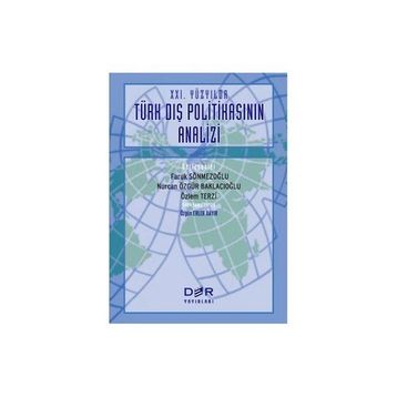 XXI. YÜZYILDA TÜRK DIŞ POLİTİKASININ ANALIZI - FARUK SÖNMEZOĞLU;NURCAN ÖZGÜR BAKLACIOĞLU;ÖZLEM TERZI