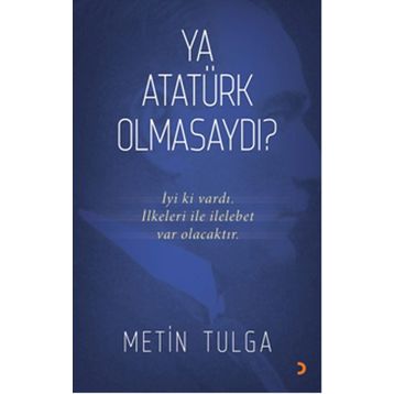 Ya Atatürk Olmasaydı - Uğur Dündar