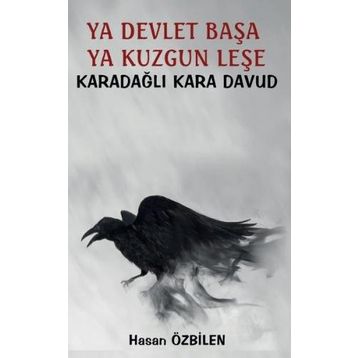 Ya Devlet Başa Ya Kuzgun Leşe - Karadağlı Kara Davud - Hasan Özbilen