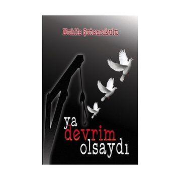 Ya Devrim Olsaydı - Muhlis Şutanrıkulu