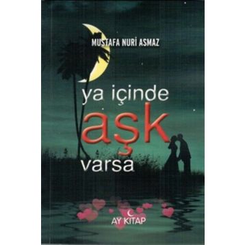 Ya İçinde Aşk Varsa - Mustafa Nuri Asmaz