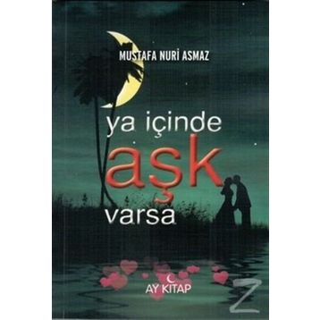 Ya İçinde Aşk Varsa - Mustafa Nuri Asmaz