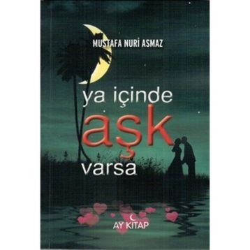 Ya İçinde Aşk Varsa - Mustafa Nuri Asmaz
