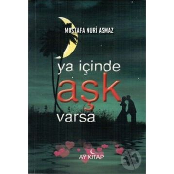 Ya İçinde Aşk Varsa - Mustafa Nuri Asmaz