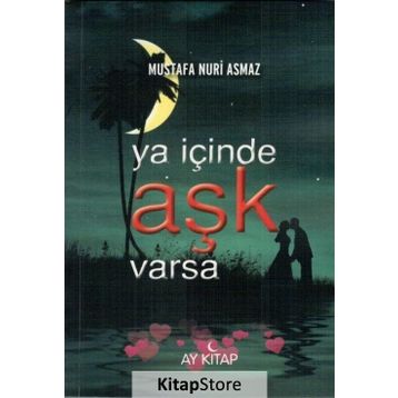 Ya İçinde Aşk Varsa - Mustafa Nuri Asmaz