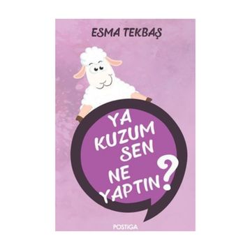 Ya Kuzum Sen Ne Yaptın? - Esma Tekbaş
