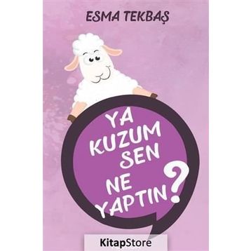 Ya Kuzum Sen Ne Yaptın? - Esma Tekbaş