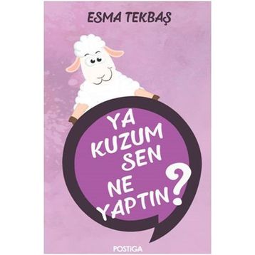 Ya Kuzum Sen Ne Yaptın? - Esma Tekbaş