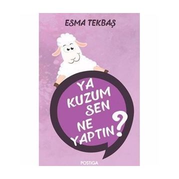 Ya Kuzum Sen Ne Yaptın? - Esma Tekbaş