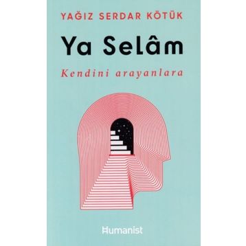 Ya Selam - Kendini Arayanlara - Humanist Kitap Yayıncılık