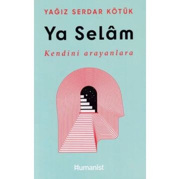 Ya Selam - Kendini Arayanlara - Humanist Kitap Yayıncılık