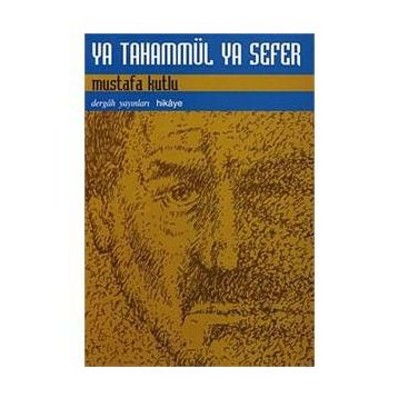 Ya Tahammül Ya Sefer - Mustafa Kutlu