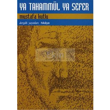 Ya Tahammül Ya Sefer - Mustafa Kutlu