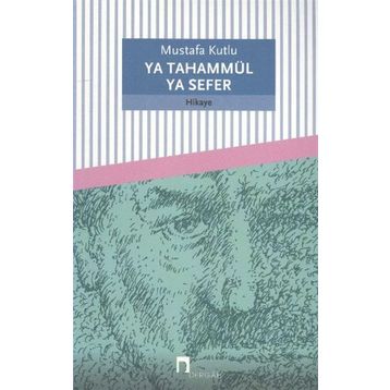 Ya Tahammül Ya Sefer - Mustafa Kutlu