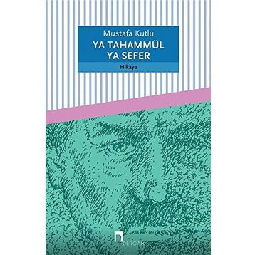 Ya Tahammül Ya Sefer - Mustafa Kutlu
