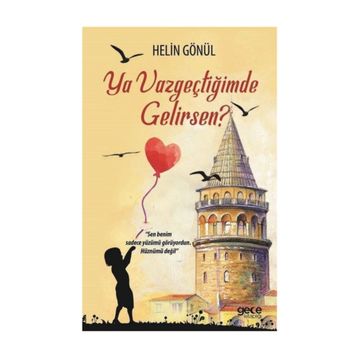 Ya Vazgeçtiğimde Gelirsen? - Helin Gönül