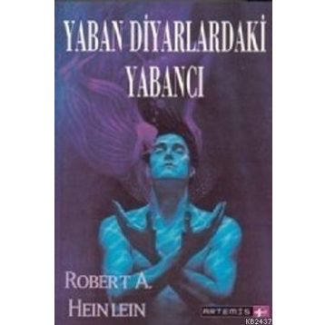 Yaban Diyarlardaki Yabancı - Robert A. Heinlein