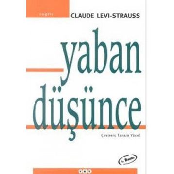 YABAN DÜŞÜNCE - CLAUDE LEVI-STRAUSS