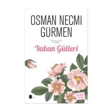 Yaban Gülleri - Osman Necmi Gürmen