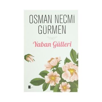 Yaban Gülleri - Osman Necmi Gürmen