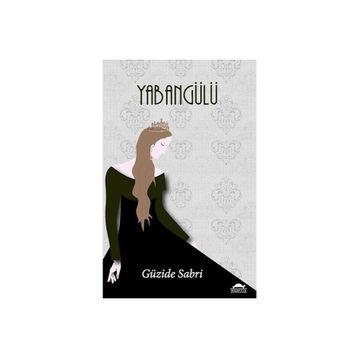 Yaban Gülü - Güzide Sabri