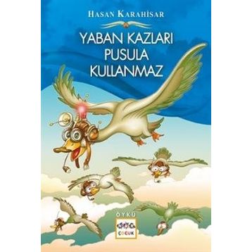 Yaban Kazları Pusula Kullanmaz - Hasan Karahisar