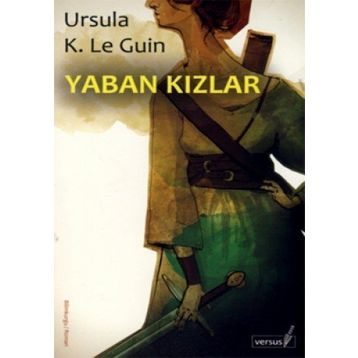 YABAN KIZLAR - URSULA KROEBER LE GUIN (URSULA K. LEGUIN)