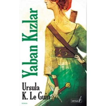 YABAN KIZLAR - URSULA KROEBER LE GUIN (URSULA K. LEGUIN)