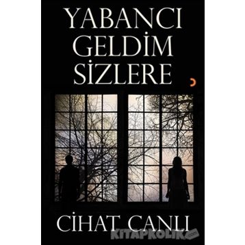 Yabancı Geldim Sizlere - Cihat Canlı