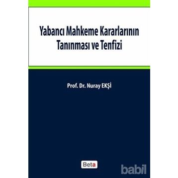 YABANCI MAHKEME KARARLARININ TANINMASI VE TENFIZI - NURAY EKŞI