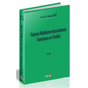 YABANCI MAHKEME KARARLARININ TANINMASI VE TENFIZI - NURAY EKŞI
