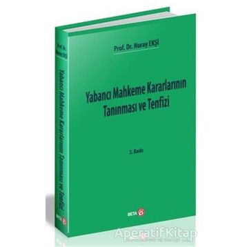 YABANCI MAHKEME KARARLARININ TANINMASI VE TENFIZI - NURAY EKŞI