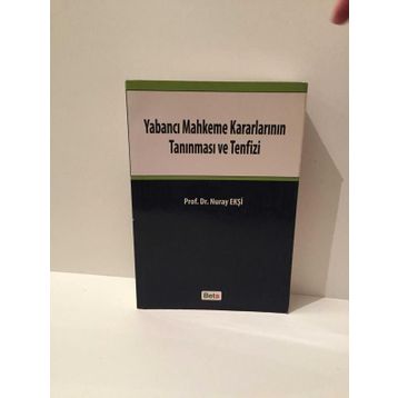 YABANCI MAHKEME KARARLARININ TANINMASI VE TENFIZI - NURAY EKŞI