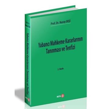 YABANCI MAHKEME KARARLARININ TANINMASI VE TENFIZI - NURAY EKŞI